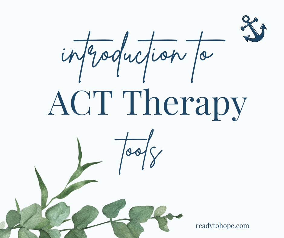 Ready to Hope Introduction to ACT Therapy Tools